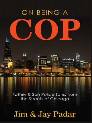 cover image of On Being a Cop: Father & Son Police Tales from the Streets of Chicago